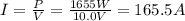 I= \frac{P}{V}= \frac{1655 W}{10.0 V}=165.5 A