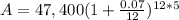 A=47,400(1+\frac{0.07}{12})^{12*5}