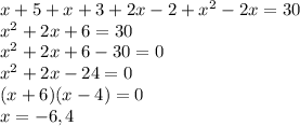x+5+x+3+2x-2+x^2-2x=30\\x^2+2x+6=30\\x^2+2x+6-30=0\\x^2+2x-24=0\\(x+6)(x-4)=0\\x=-6,4