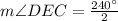m\angle DEC=\frac{240^{\circ}}{2}