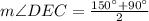 m\angle DEC=\frac{150^{\circ}+90^{\circ}}{2}