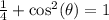 \frac{1}{4}+\cos^2(\theta)=1