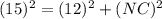 (15)^2 = (12)^2+(NC)^2