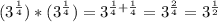 (3^{\frac{1}{4}})*(3^{\frac{1}{4}})=3^{\frac{1}{4}+\frac{1}{4}}=3^{\frac{2}{4}}=3^{\frac{1}{2}}