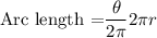 \text{Arc length =}\dfrac{\theta}{2\pi}{2 \pi r}