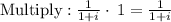 \mathrm{Multiply:}\:\frac{1}{1+i}\cdot \:1=\frac{1}{1+i}