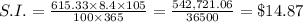 S.I.= \frac{615.33\times8.4\times105}{100\times365} = \frac{542,721.06}{36500} =\$14.87