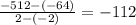 \frac{-512 - (-64)}{2 - (-2)} = -112
