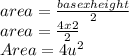 area=\frac{basexheight}{2} \\area=\frac{4x2}{2} \\Area=4u^{2}