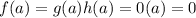 f(a)=g(a)h(a)=0\timesh(a)=0