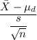 \dfrac{\bar{X}-\mu_{d}}{\dfrac{s}{\sqrt{n}}}