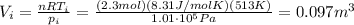 V_i =  \frac{nRT_i}{p_i} = \frac{(2.3 mol)(8.31 J/mol K)(513 K)}{1.01 \cdot 10^5 Pa}=0.097 m^3
