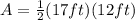 A= \frac{1}{2}(17 ft)(12 ft)