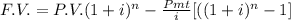 F.V.=P.V.(1+i)^n-\frac{Pmt}{i}[((1+i)^n-1]