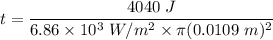 t=\dfrac{4040\ J}{6.86\times 10^3\ W/m^2\times \pi (0.0109\ m)^2}
