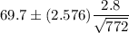 69.7\pm(2.576)\dfrac{2.8}{\sqrt{772}}