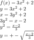 f(x)=3x^2+2\\y=3x^2+2\\x=3y^2+2\\3y^2=x-2\\y^2=\frac{x-2}{3}\\y=+-\sqrt{\frac{x-2}{3}}