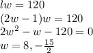lw=120\\(2w-1)w=120\\2w^2-w-120=0\\w = 8,-\frac{15}{2}