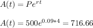 A(t)=Pe^{rt} \\  \\ &#10;A(t)=500e^{0.09*4}  =716.66
