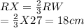 RX=\frac{2}{3}RW\\ =\frac{2}{3}X27=18cm