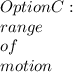 OptionC: \\ range \\ of \\ motion