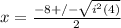 x= \frac{-8+/- \sqrt{i^2(4)} }{2}