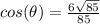 cos(\theta)=\frac{6\sqrt{85}}{85}