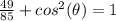 \frac{49}{85}+cos^{2}(\theta)=1
