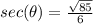 sec(\theta)=\frac{\sqrt{85}}{6}