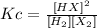 Kc=\frac{[HX]^2}{[H_2][X_2]}