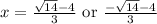 x=\frac{\sqrt{14}-4}{3} \text{ or } \frac{-\sqrt{14}-4}{3}