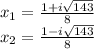 x_ {1} = \frac {1 + i \sqrt {143}} {8}\\x_ {2} = \frac {1-i \sqrt {143}} {8}