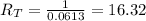 R_{T} =  \frac{1}{0.0613} =16.32