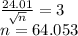 \frac{24.01}{\sqrt{n} } =3\\n=64.053