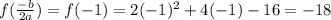 f(\frac{-b}{2a})=f(-1)=2(-1)^2+4(-1)-16=-18