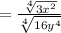 =\frac{\sqrt[4]{3x^2}}{\sqrt[4]{16y^4}}