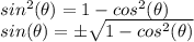 sin^{2}(\theta)=1-cos^{2}(\theta)\\sin(\theta)=\pm \sqrt{1-cos^{2}(\theta)}