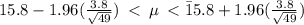 15.8-1.96(\frac{3.8}{\sqrt{49} } )\: