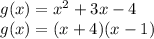 g(x) = x^2 +3x -4\\g(x) = (x+4)(x-1)