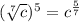 (\sqrt[7]{c})^5 = c^{\frac{5}{7}}