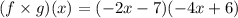 (f \times g)(x) = ( - 2x - 7)( - 4x + 6)