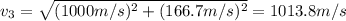 v_3 =  \sqrt{(1000 m/s)^2+(166.7 m/s)^2}=1013.8 m/s