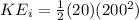 KE_i = \frac{1}{2}(20)(200^2)