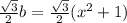 \frac{\sqrt{3}}{2} b = \frac{\sqrt{3}}{2} (x^2 +1)
