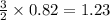 \frac{3}{2}\times 0.82=1.23