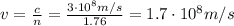 v= \frac{c}{n}= \frac{3 \cdot 10^8 m/s}{1.76}=1.7 \cdot 10^8 m/s