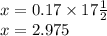 x = 0.17 \times 17 \frac{1}{2}  \\ x = 2.975