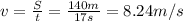 v= \frac{S}{t}= \frac{140 m}{17 s}=8.24 m/s