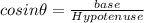 cosin\theta=\frac{base}{Hypotenuse}