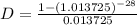 D=\frac{1-(1.013725)^{-28}}{0.013725}